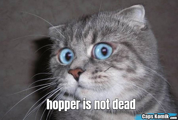 hopper is not dead